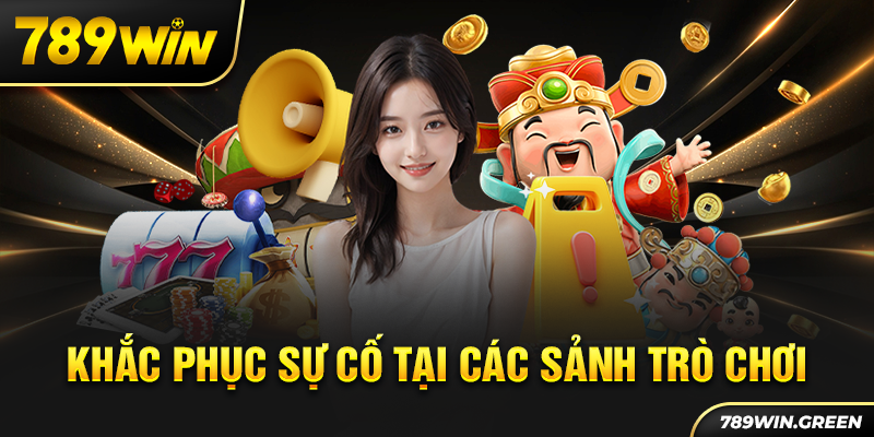Khắc phục sự cố tại các sảnh trò chơi Khắc phục sự cố tại các sảnh trò chơi